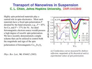 Transport of Nanowires in Suspension C. L. Chien, Johns Hopkins University, DMR-0403849
