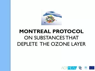 MONTREAL PROTOCOL ON SUBSTANCES THAT DEPLETE THE OZONE LAYER
