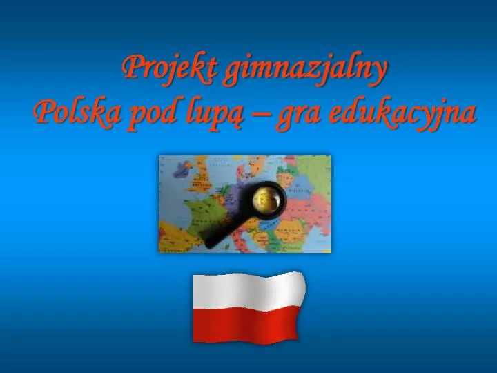 projekt gimnazjalny polska pod lup gra edukacyjna