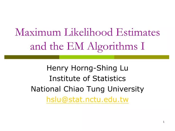 maximum likelihood estimates and the em algorithms i