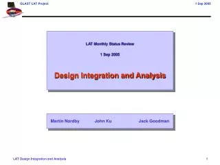 LAT Monthly Status Review 1 Sep 2005 Design Integration and Analysis