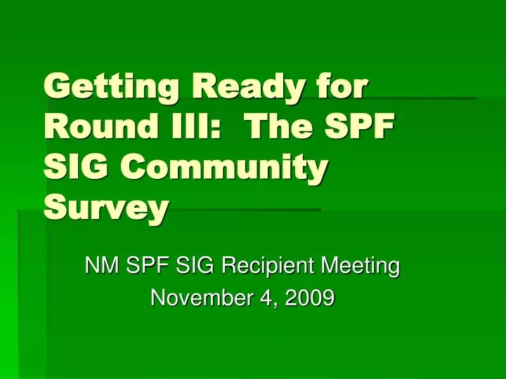 getting ready for round iii the spf sig community survey