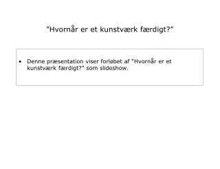 hvorn r er et kunstv rk f rdigt