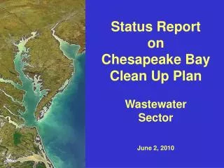 Status Report on Chesapeake Bay Clean Up Plan Wastewater Sector June 2, 2010