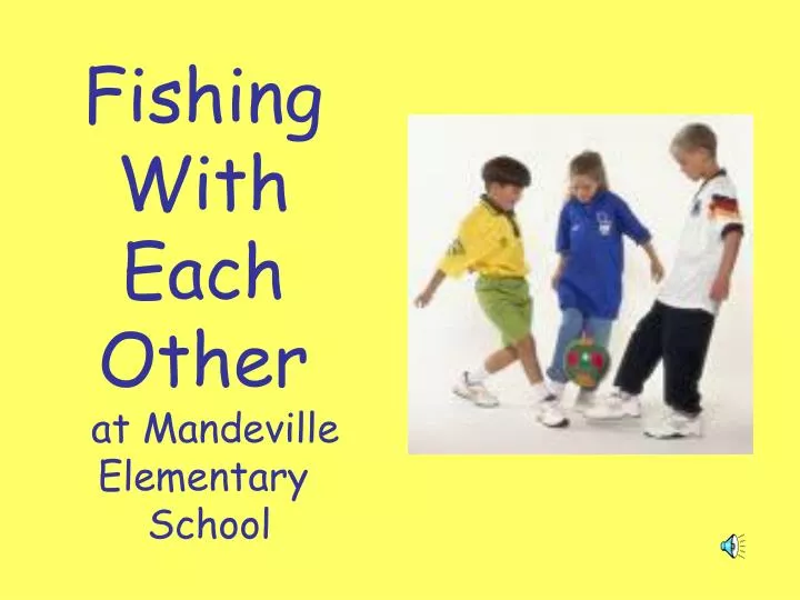 fishing with each other at mandeville elementary school