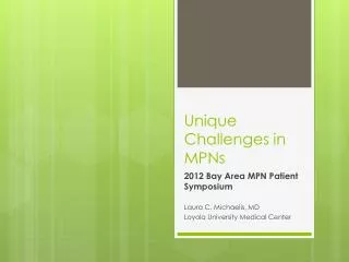 Unique Challenges in MPNs