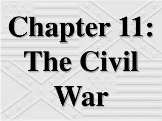 Chapter 11: The Civil War