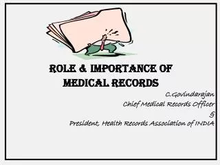 ROLE &amp; IMPORTANCE OF MEDICAL RECORDS C.Govindarajan Chief Medical Records Officer &amp;