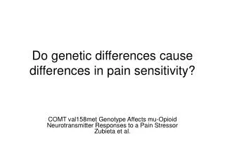 Do genetic differences cause differences in pain sensitivity?