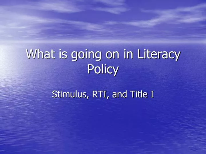 what is going on in literacy policy