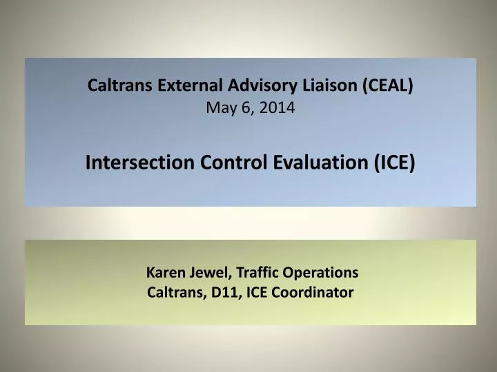 caltrans external advisory liaison ceal may 6 2014 f intersection control evaluation ice