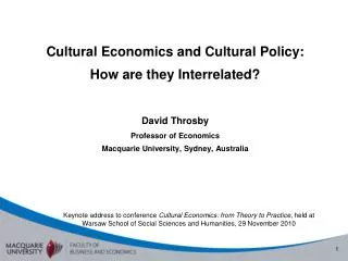 Cultural Economics and Cultural Policy: How are they Interrelated? David Throsby