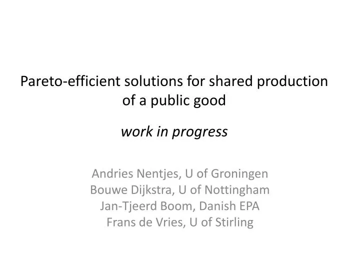 pareto efficient solutions for shared production of a public good work in progress