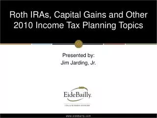 Roth IRAs, Capital Gains and Other 2010 Income Tax Planning Topics