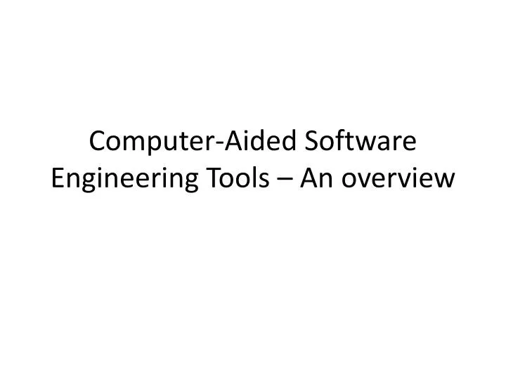 computer aided software engineering tools an overview