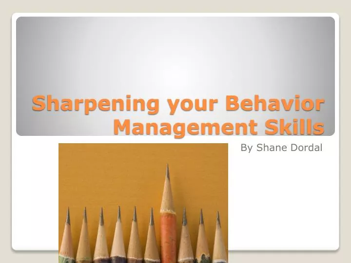 sharpening your behavior management skills