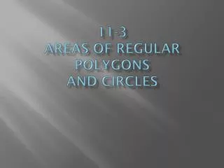 11-3 Areas of Regular Polygons and Circles