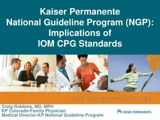 Kaiser Permanente National Guideline Program (NGP): Implications of IOM CPG Standards