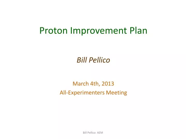 proton improvement plan bill pellico march 4th 2013 all experimenters meeting