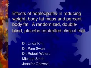 Dr. Linda Kim Dr. Pam Swan Dr. Robert Waters Michael Smith Jennifer Orlowski