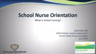 School Nurse Orientation What is school nursing?