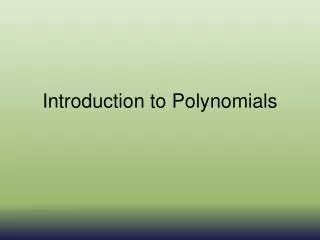 Introduction to Polynomials