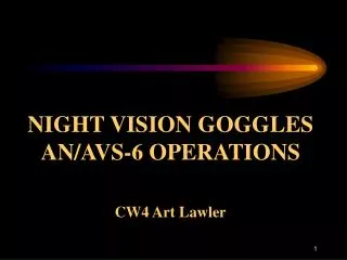 NIGHT VISION GOGGLES AN/AVS-6 OPERATIONS CW4 Art Lawler