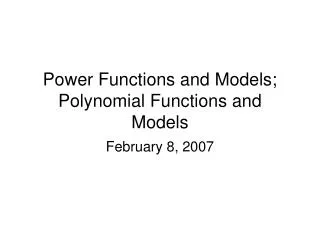 Power Functions and Models; Polynomial Functions and Models