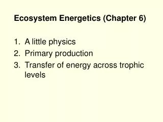 Ecosystem Energetics (Chapter 6) A little physics Primary production