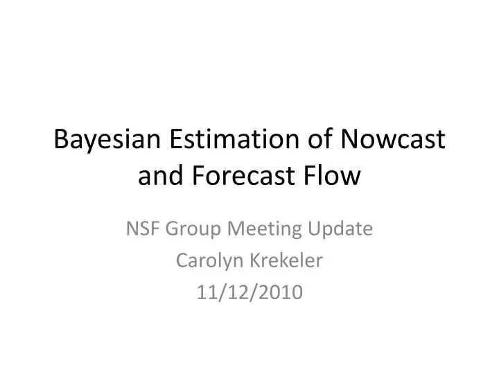 bayesian estimation of nowcast and forecast flow