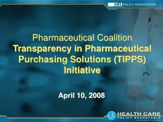 Pharmaceutical Coalition Transparency in Pharmaceutical Purchasing Solutions (TIPPS) Initiative