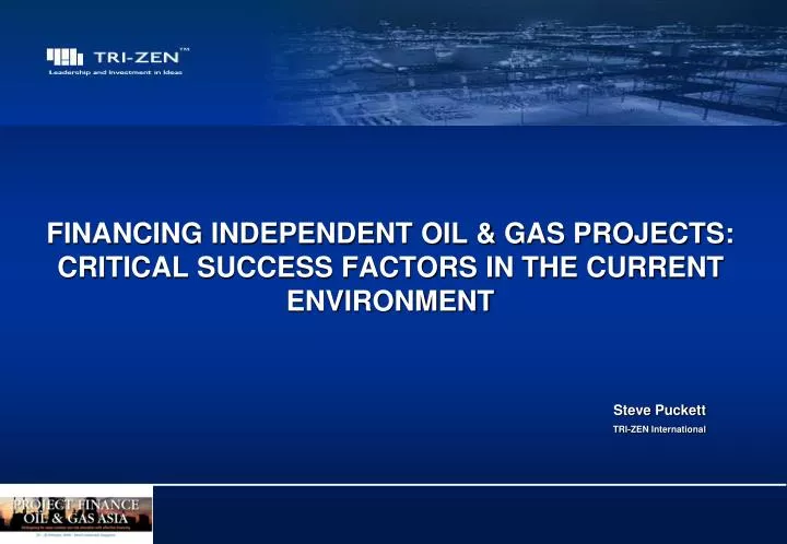 financing independent oil gas projects critical success factors in the current environment