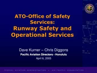 ATO-Office of Safety Services: Runway Safety and Operational Services