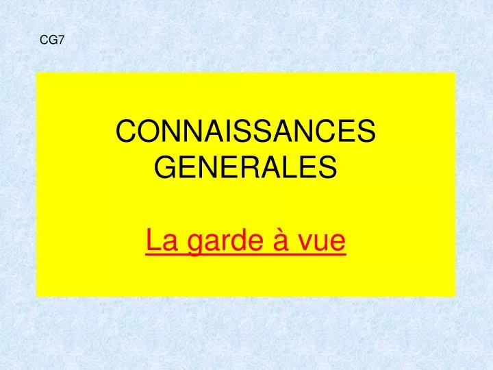 connaissances generales la garde vue