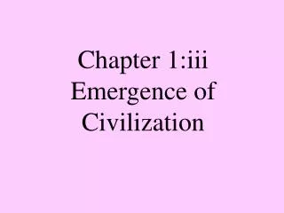 Chapter 1:iii Emergence of Civilization