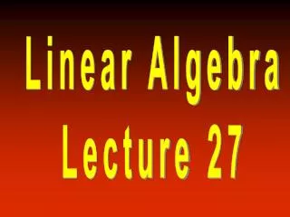 Linear Algebra Lecture 27