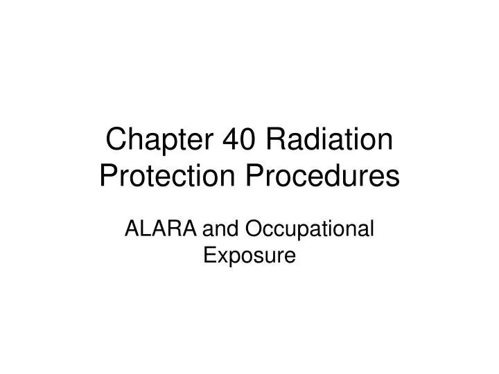 chapter 40 radiation protection procedures