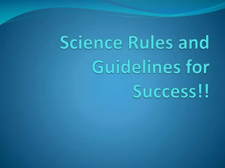 science rules and guidelines for success