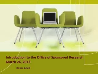 Introduction to the Office of Sponsored Research March 26, 2013