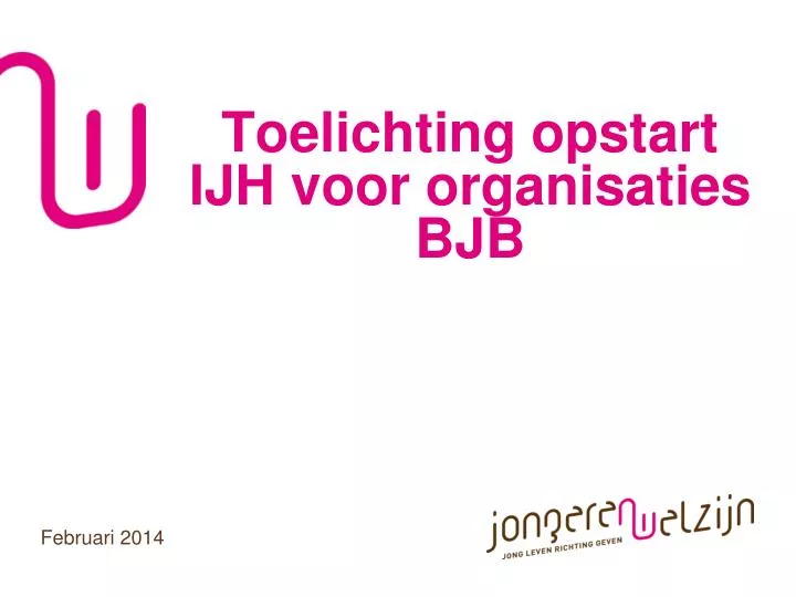 toelichting opstart ijh voor organisaties bjb