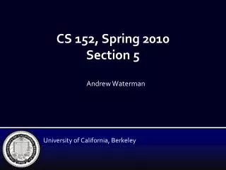 CS 152, Spring 2010 Section 5