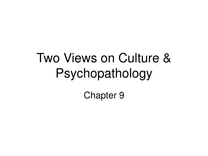 two views on culture psychopathology