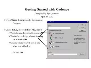 Getting Started with Cadence Compiled by Ryan Johnson April 24, 2002