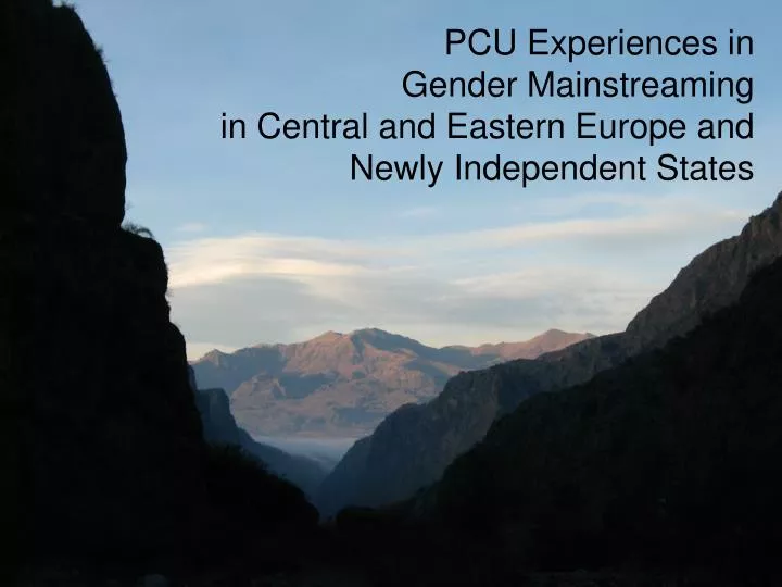 pcu experiences in gender mainstreaming in central and eastern europe and newly independent states