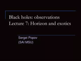 Black holes : observations Lecture 7: Horizon and exotics