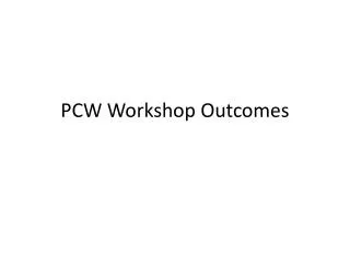 PCW Workshop Outcomes