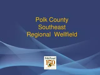 Polk County Southeast Regional Wellfi eld