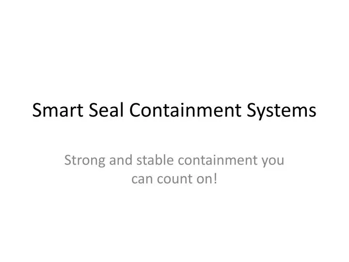 smart seal containment systems