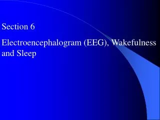 Section 6 Electroencephalogram (EEG), Wakefulness and Sleep