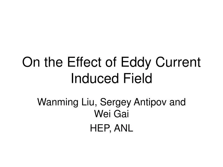 on the effect of eddy current induced field